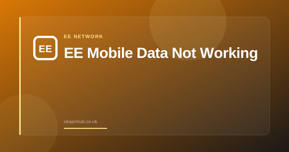 EE Mobile Data Not Working — UK APN Hub guide