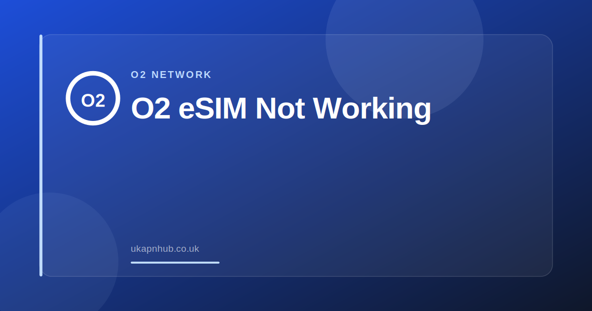 O2 eSIM Not Working — UK APN Hub guide