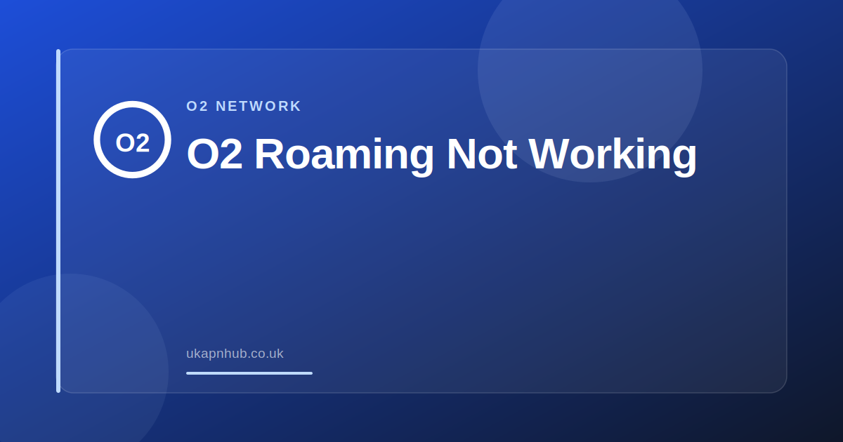 O2 Roaming Not Working — UK APN Hub guide
