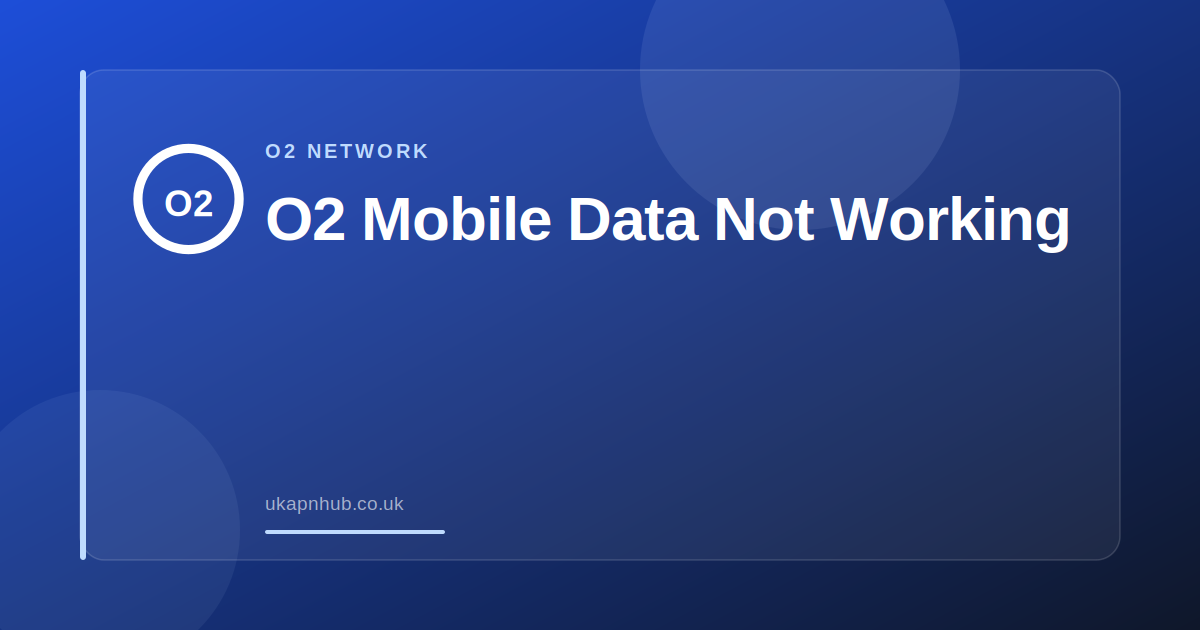 O2 Mobile Data Not Working — UK APN Hub guide