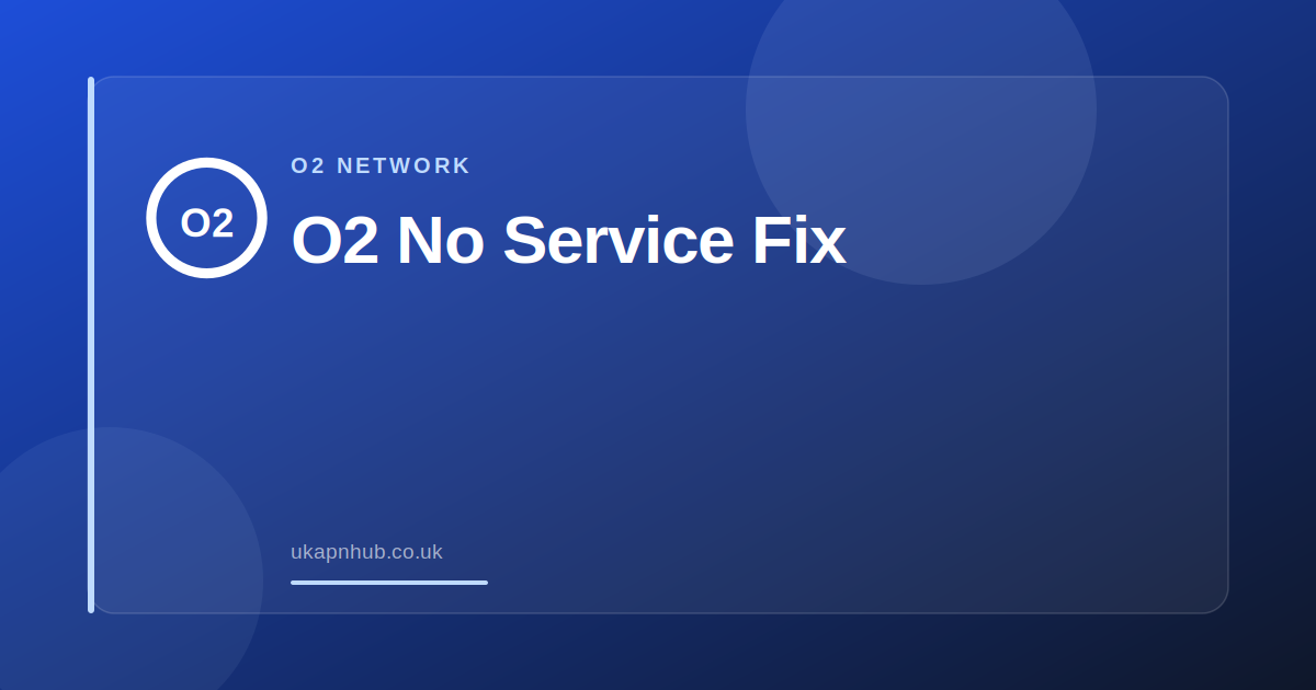 O2 No Service Fix — UK APN Hub guide