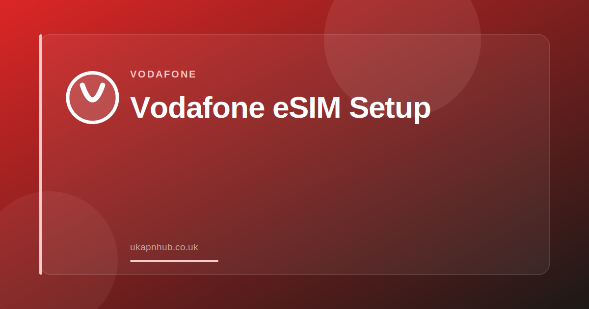 Vodafone eSIM Setup — UK APN Hub guide