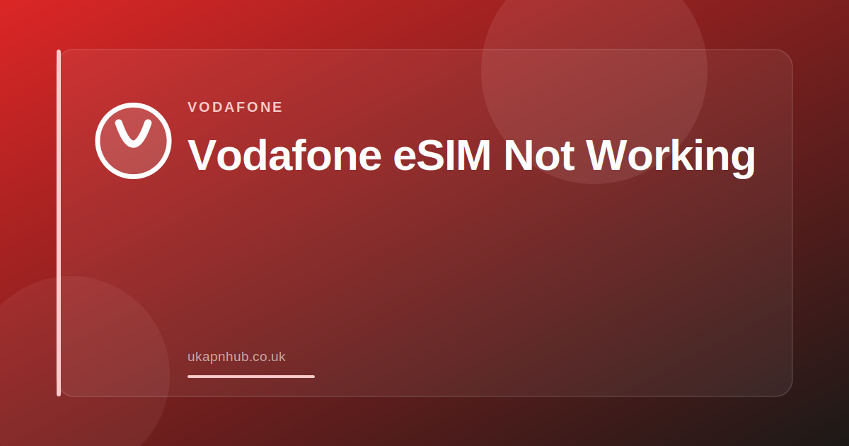 Vodafone eSIM Not Working — UK APN Hub guide