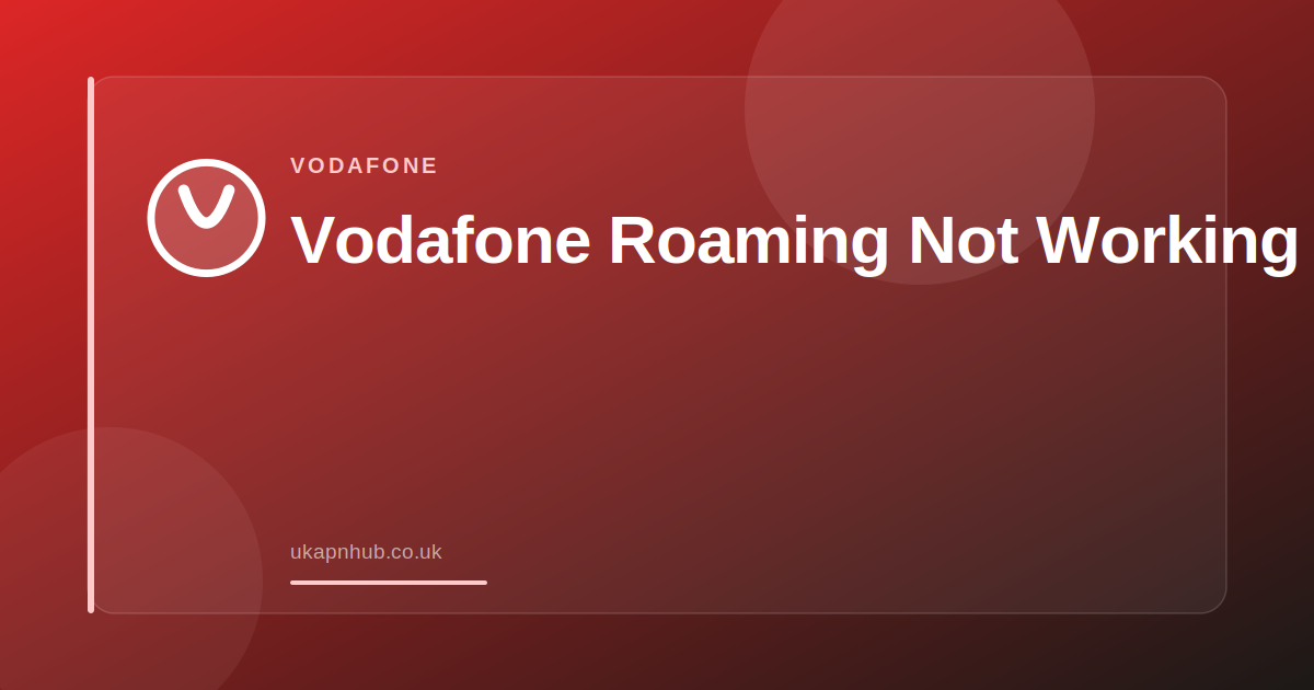 Vodafone Roaming Not Working — UK APN Hub guide