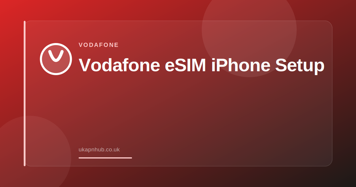 Vodafone eSIM iPhone Setup — UK APN Hub guide