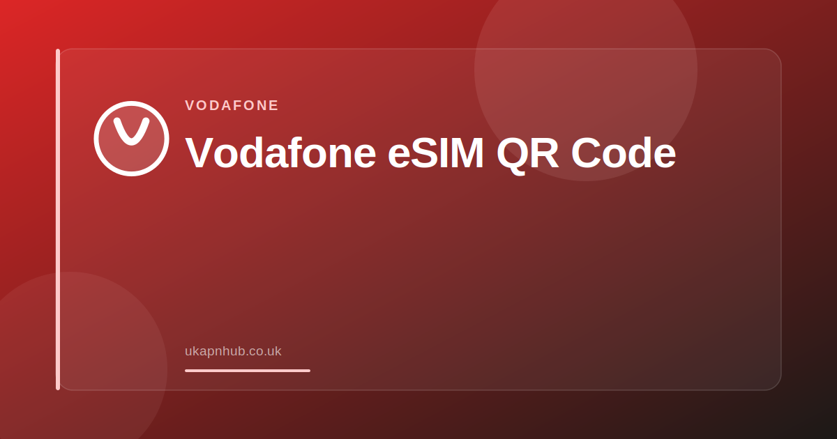 Vodafone eSIM QR Code — UK APN Hub guide