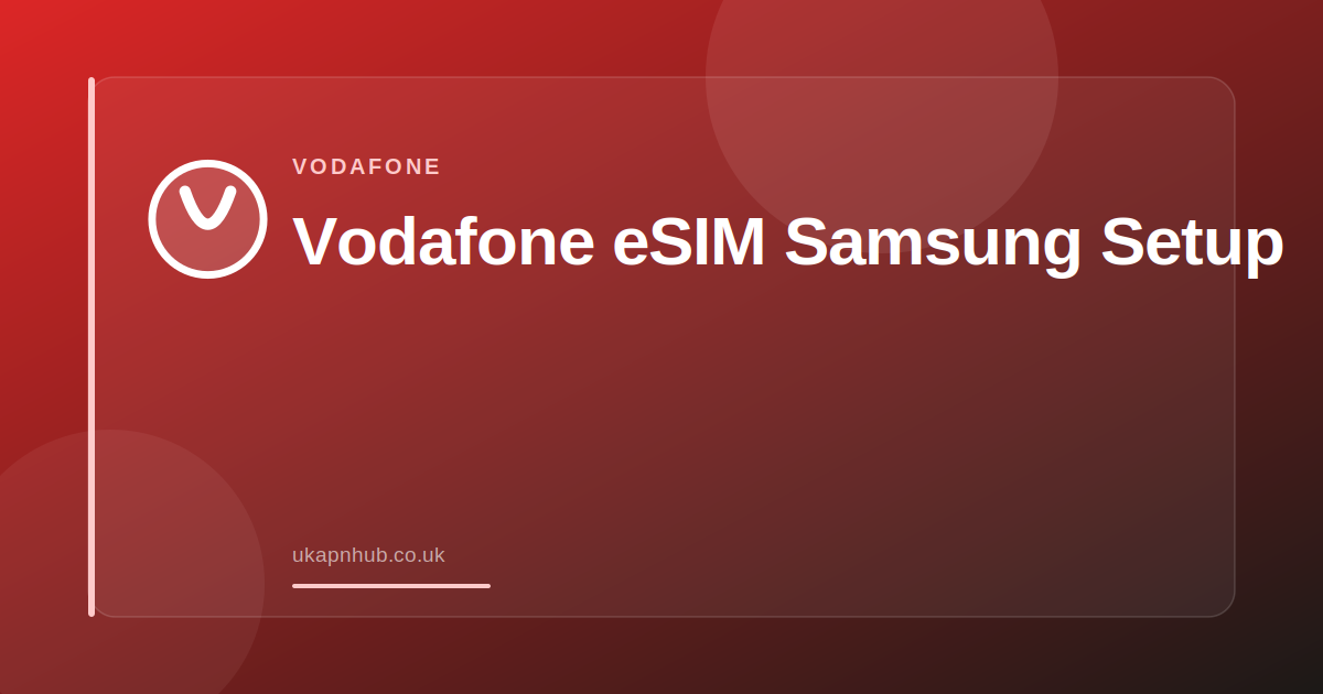 Vodafone eSIM Samsung Setup — UK APN Hub guide
