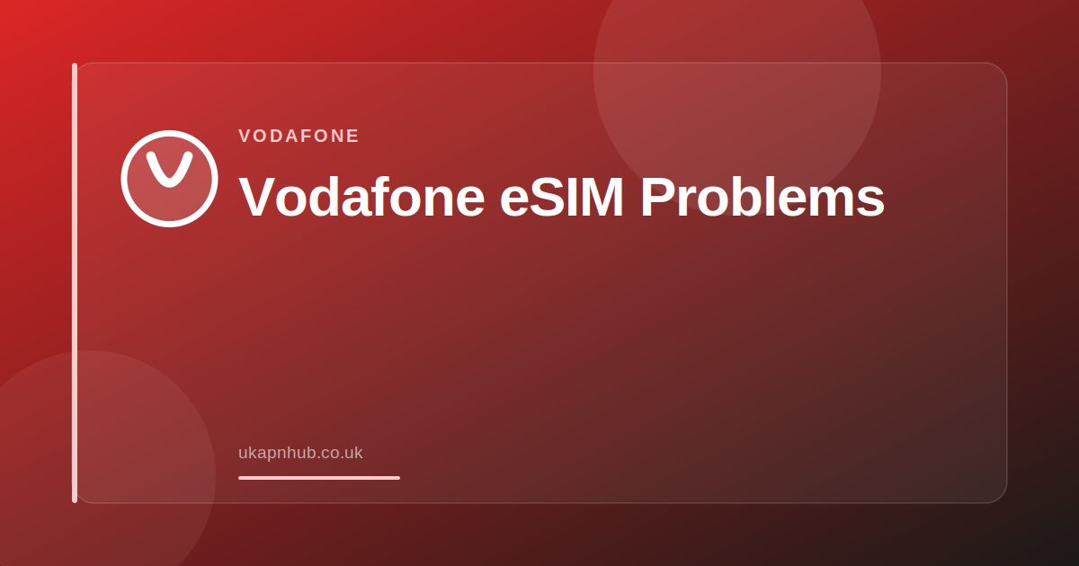 Vodafone eSIM Problems — UK APN Hub guide