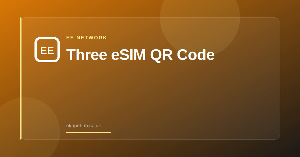 Three eSIM QR Code — UK APN Hub guide