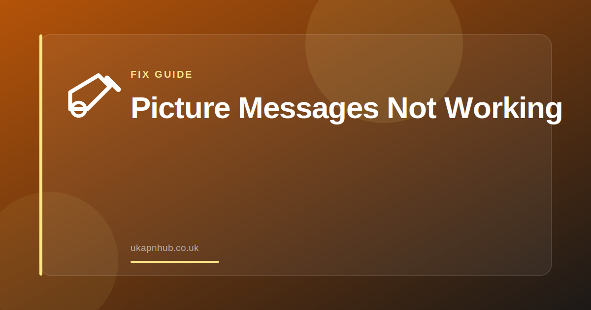 Picture Messages Not Working — UK APN Hub guide