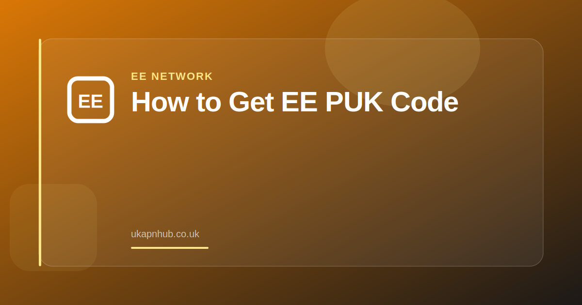 How to Get EE PUK Code — UK APN Hub guide