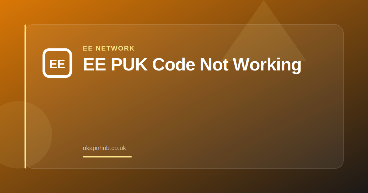 EE PUK Code Not Working — UK APN Hub guide