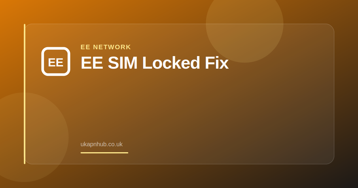 EE SIM Locked Fix — UK APN Hub guide