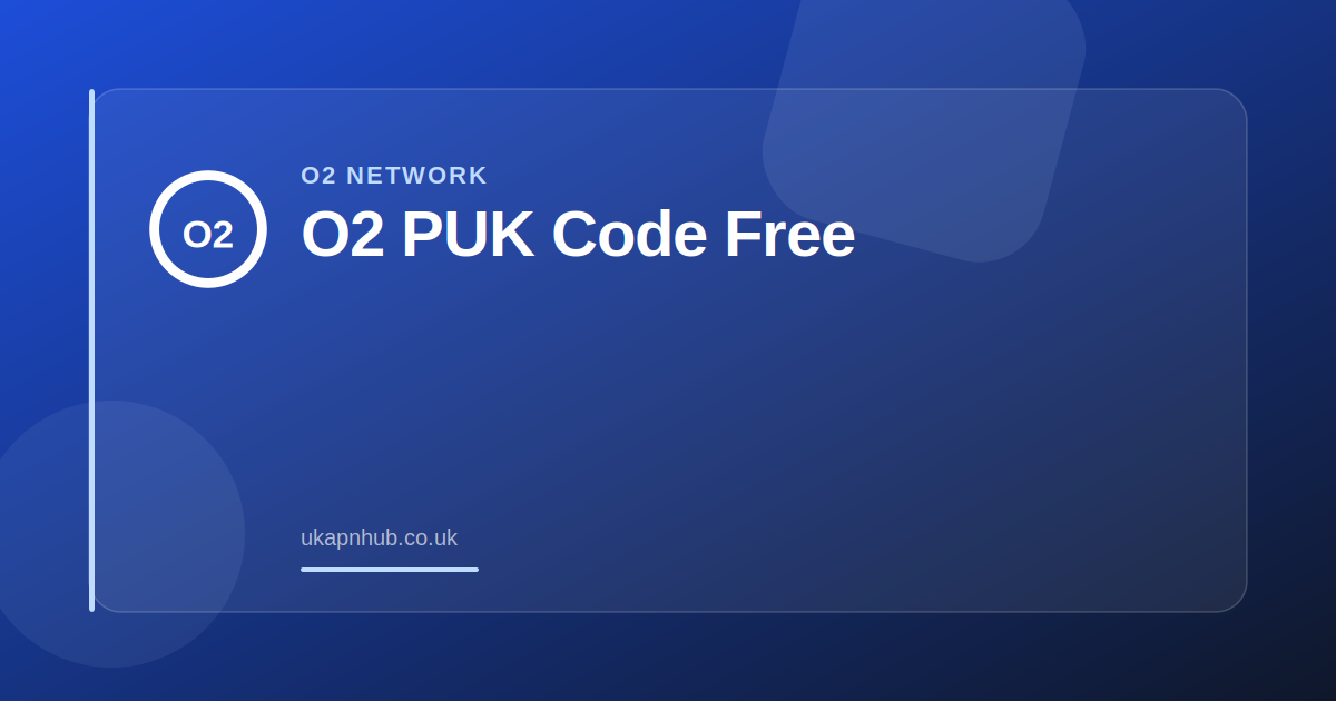 O2 PUK Code Free — UK APN Hub guide