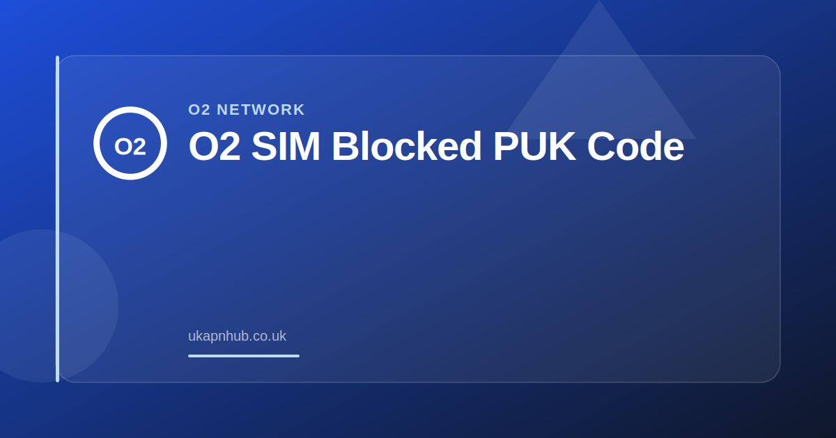 O2 SIM Blocked PUK Code — UK APN Hub guide