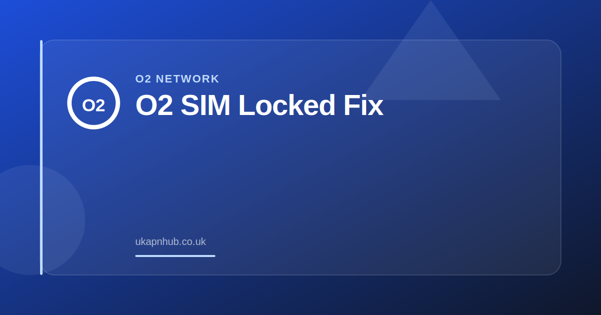 O2 SIM Locked Fix — UK APN Hub guide