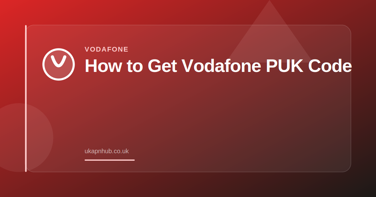 How to Get Vodafone PUK Code — UK APN Hub guide