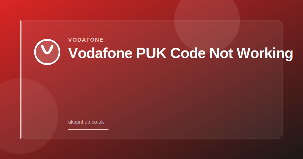 Vodafone PUK Code Not Working — UK APN Hub guide