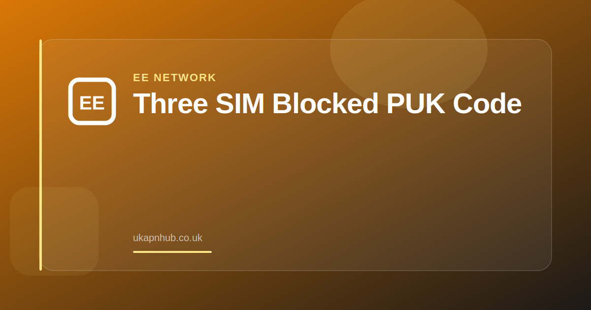 Three SIM Blocked PUK Code — UK APN Hub guide