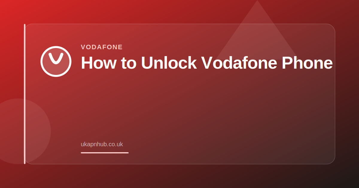 How to Unlock Vodafone Phone — UK APN Hub guide