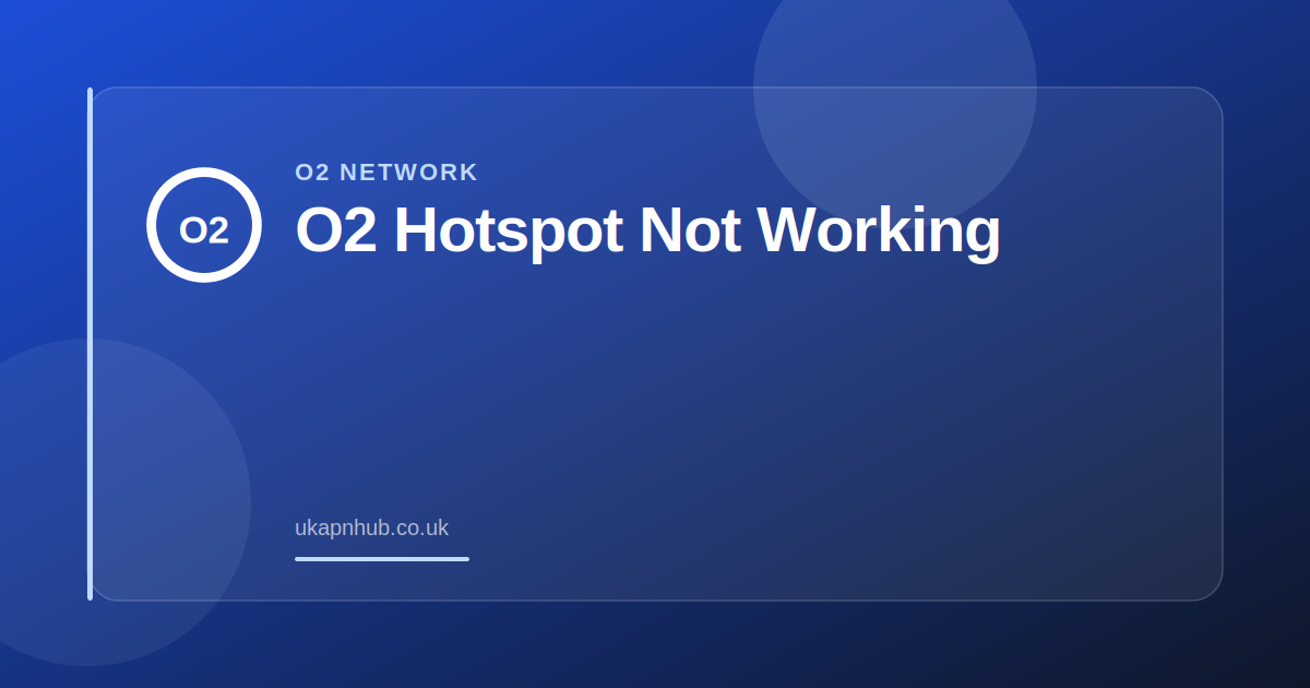 O2 Hotspot Not Working — UK APN Hub guide