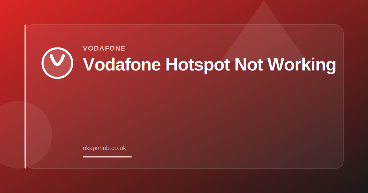 Vodafone Hotspot Not Working — UK APN Hub guide