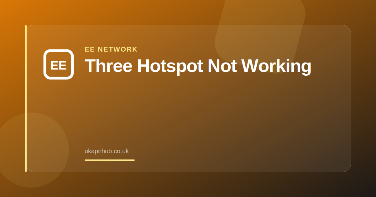 Three Hotspot Not Working — UK APN Hub guide