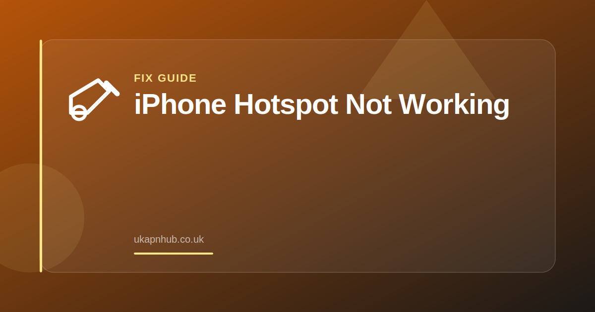 iPhone Hotspot Not Working — UK APN Hub guide