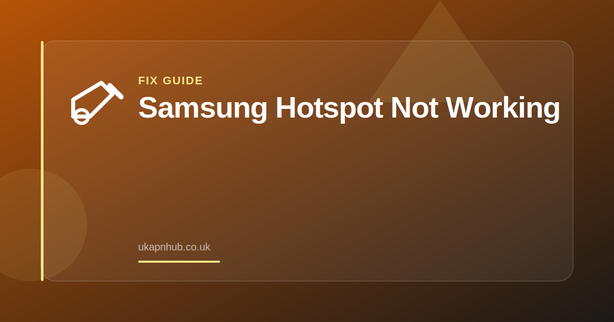Samsung Hotspot Not Working — UK APN Hub guide