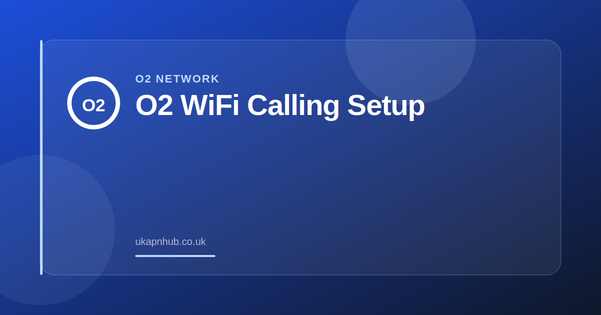 O2 WiFi Calling Setup — UK APN Hub guide