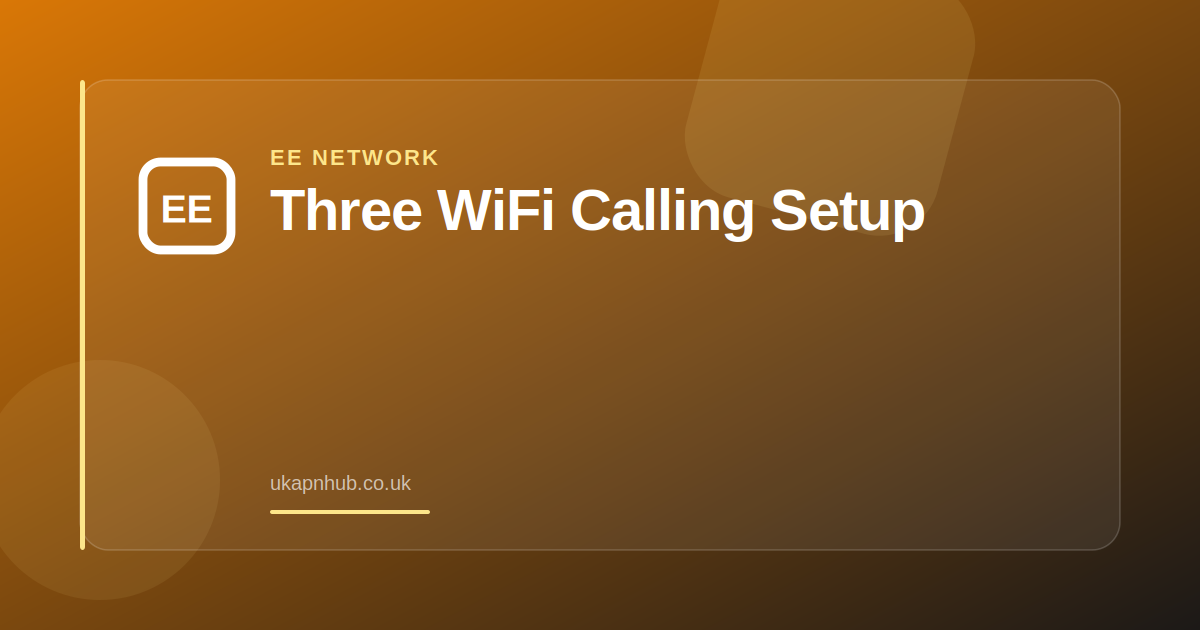 Three WiFi Calling Setup — UK APN Hub guide