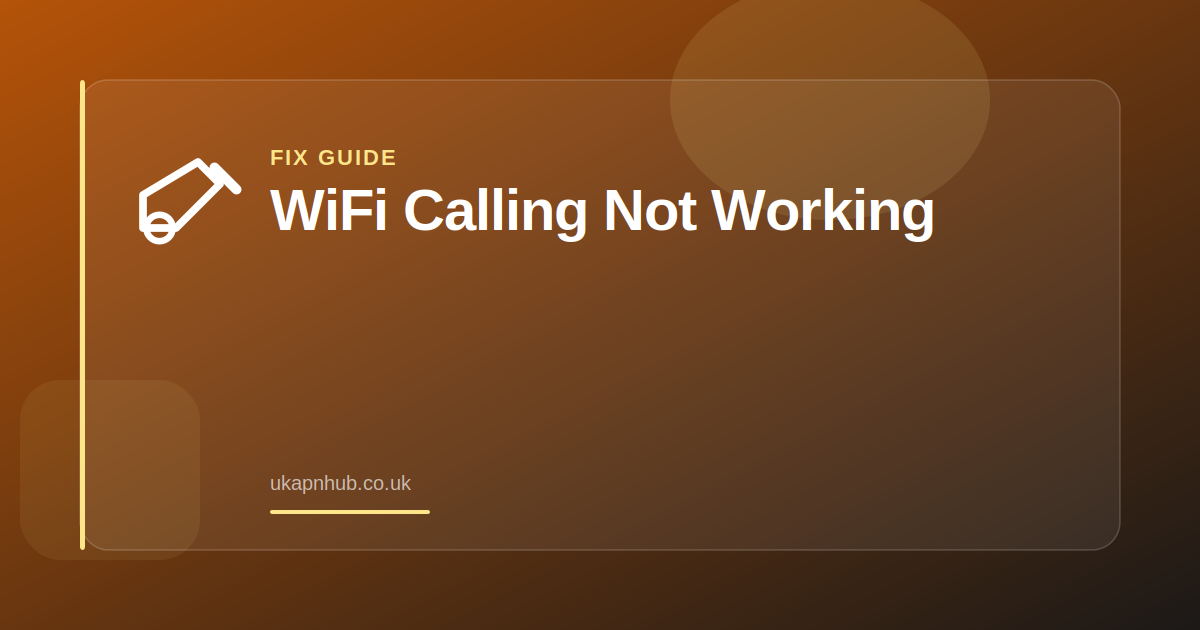 WiFi Calling Not Working — UK APN Hub guide
