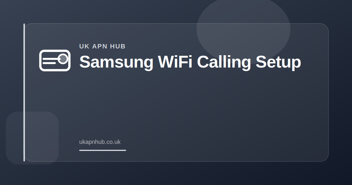 Samsung WiFi Calling Setup — UK APN Hub guide