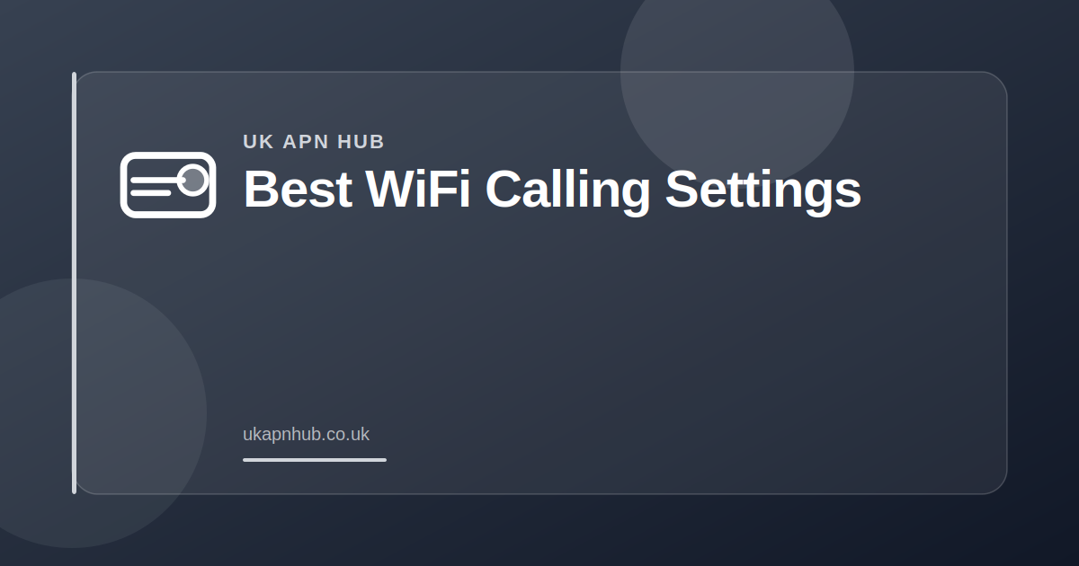 Best WiFi Calling Settings — UK APN Hub guide