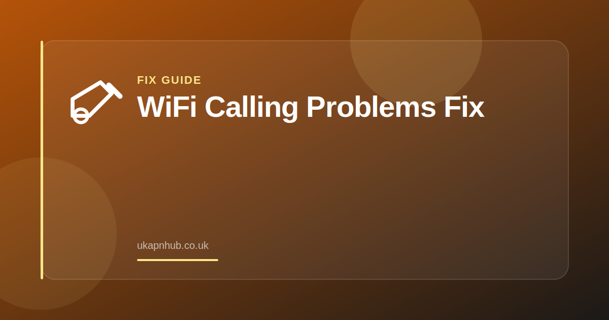 WiFi Calling Problems Fix — UK APN Hub guide