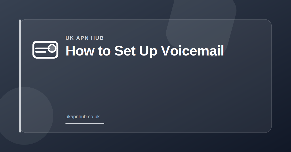 How to Set Up Voicemail — UK APN Hub guide