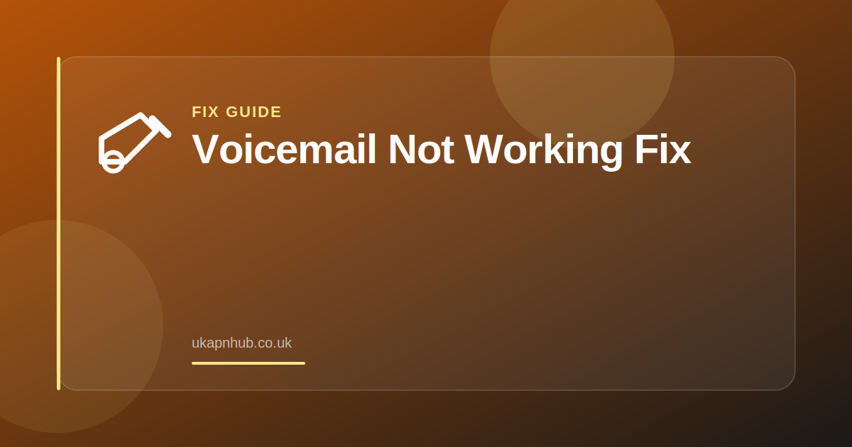 Voicemail Not Working Fix — UK APN Hub guide