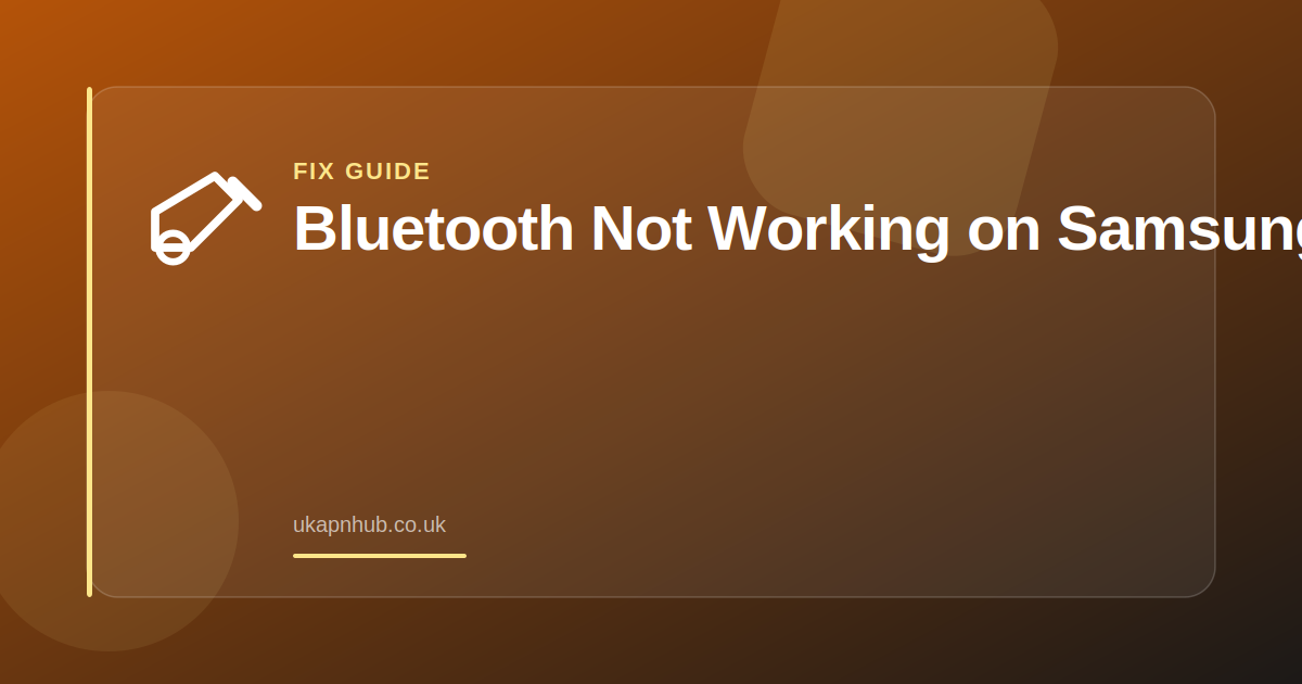 Bluetooth Not Working on Samsung — UK APN Hub guide