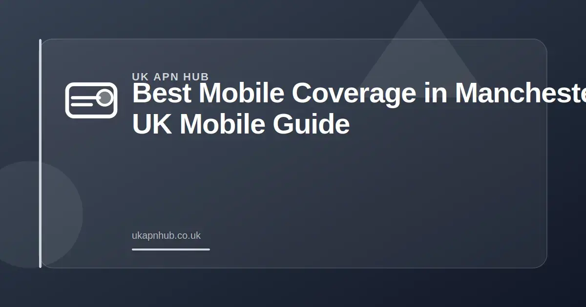 Best Mobile Coverage in Manchester