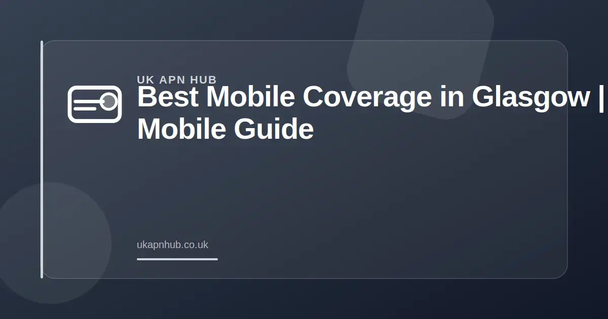 Best Mobile Coverage in Glasgow