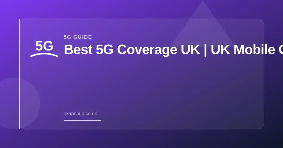 Best 5G Coverage UK