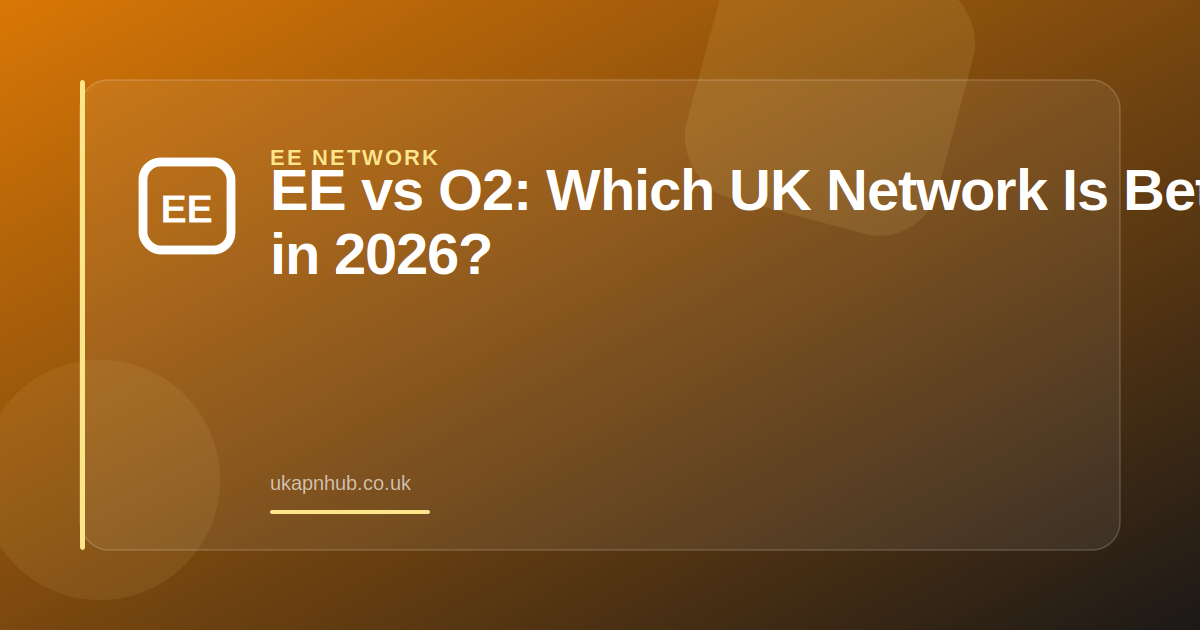 EE vs O2: Which UK Network Is Better in 2026? — UK APN Hub guide
