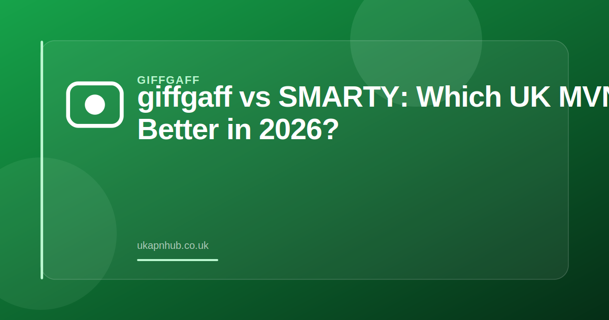 giffgaff vs SMARTY: Which UK MVNO Is Better in 2026? — UK APN Hub guide