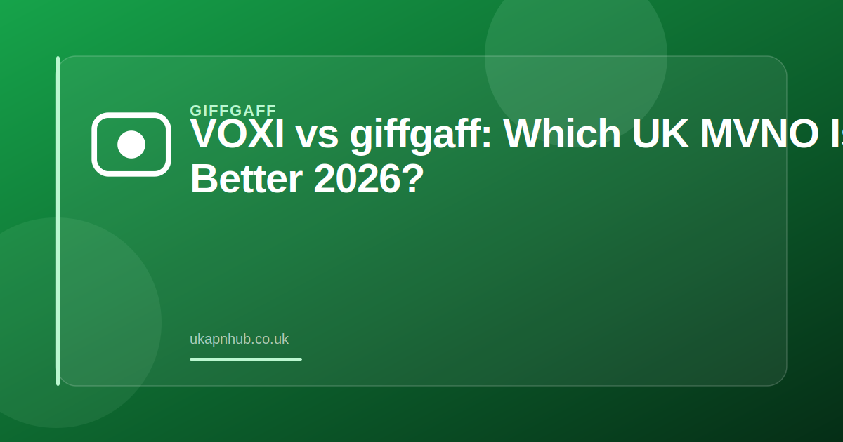 VOXI vs giffgaff: Which UK MVNO Is Better in 2026? — UK APN Hub guide