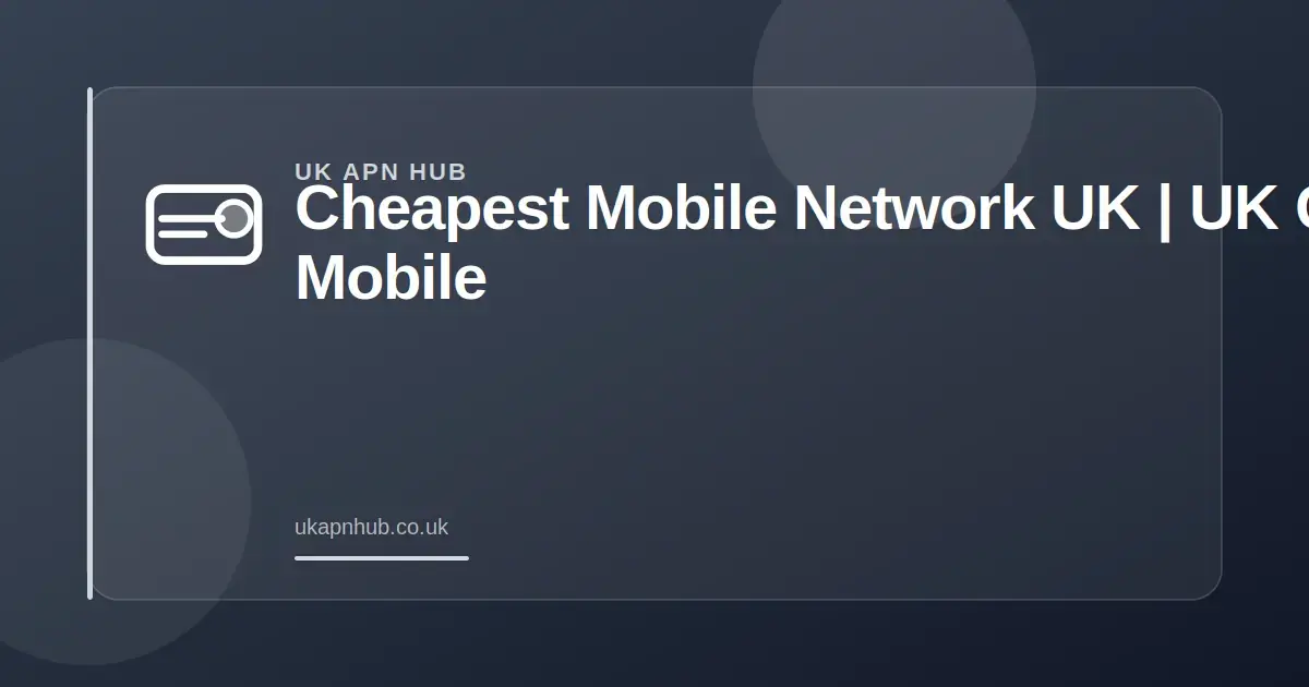 Cheapest Mobile Network UK