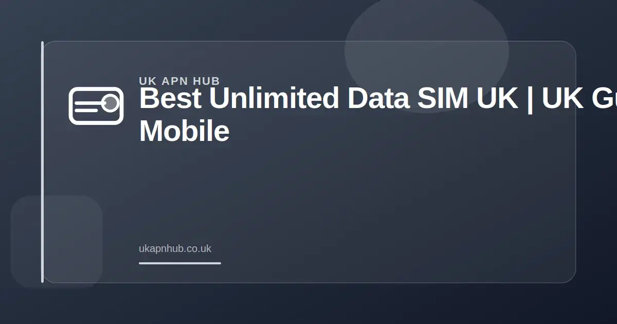 Best Unlimited Data SIM UK