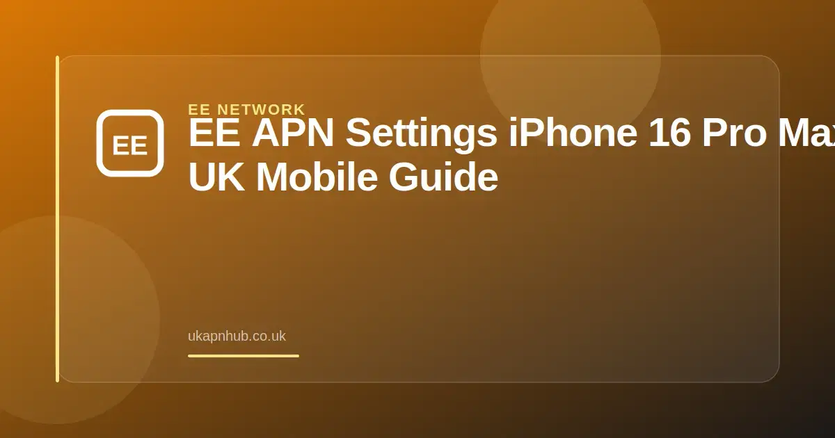 EE APN Settings iPhone 16 Pro Max