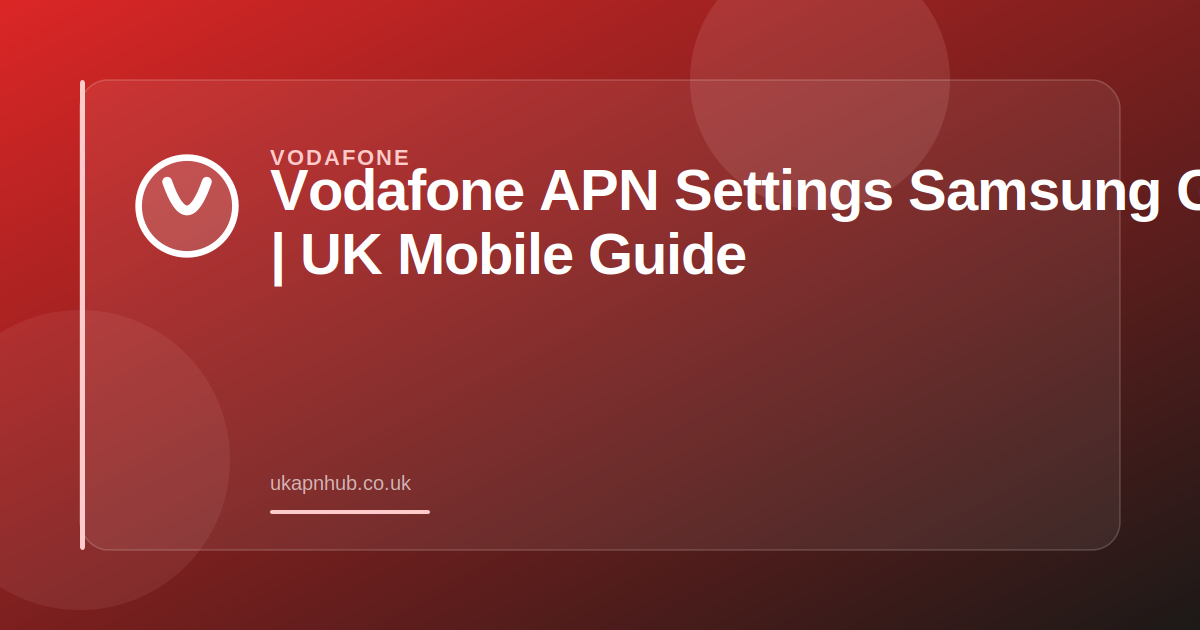 Vodafone APN Settings Samsung Galaxy | UK Mobile Guide — UK APN Hub guide