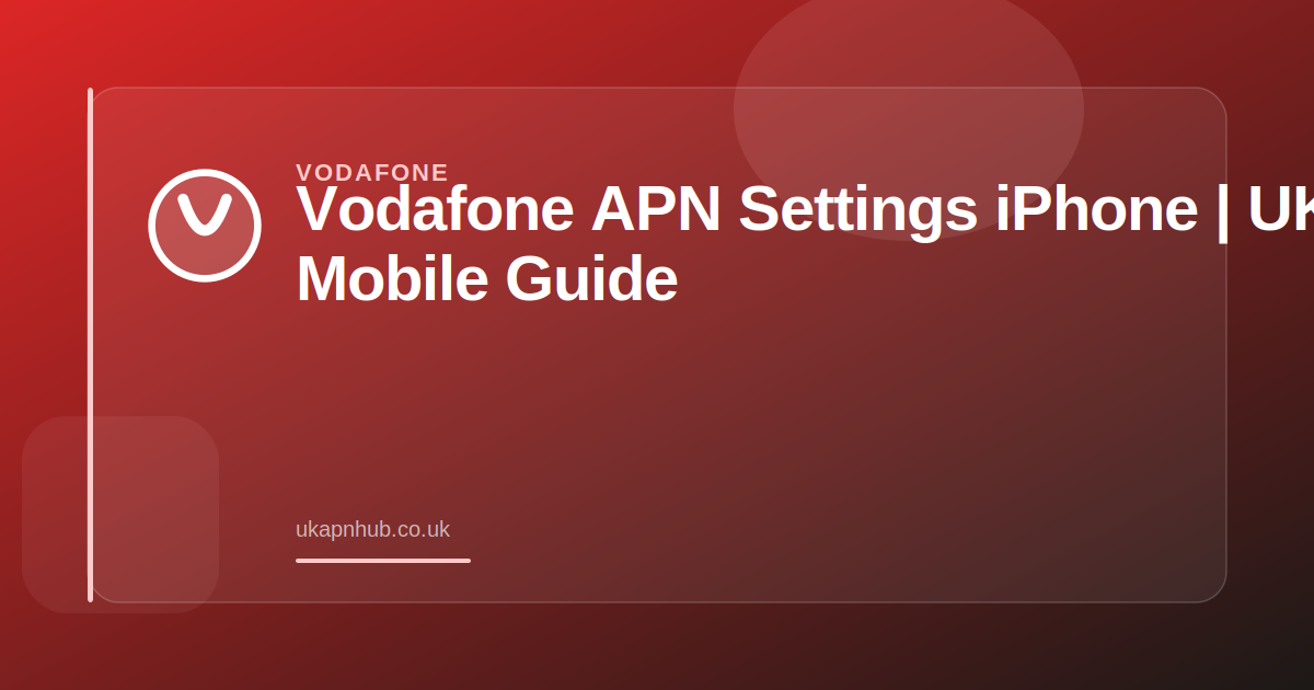 Vodafone APN Settings iPhone | UK Mobile Guide — UK APN Hub guide