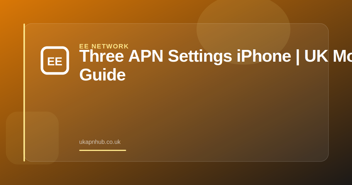 Three APN Settings iPhone | UK Mobile Guide — UK APN Hub guide